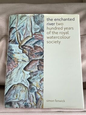 The enchanted river two hundred years of the royal watercolour society